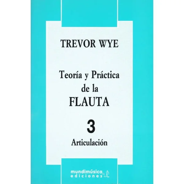 Teoría y práctica de la flauta 3 de Trevor Wye