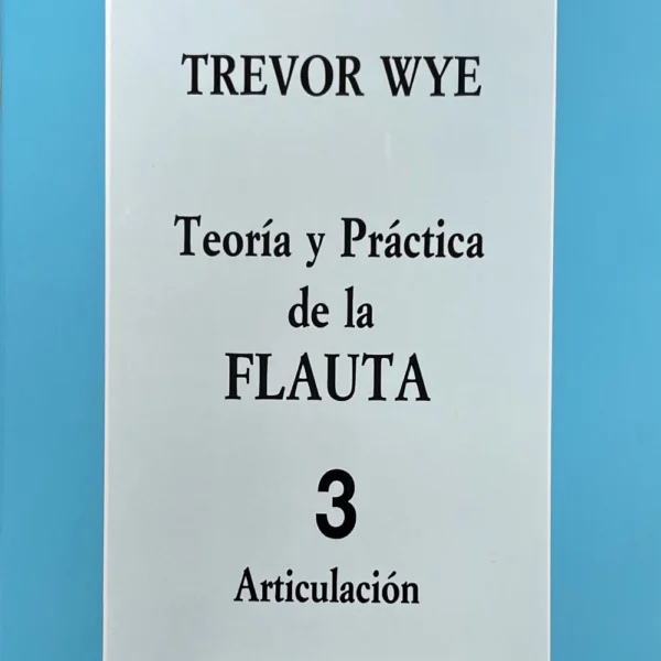 Teoría y práctica de la flauta 3 de Trevor Wye