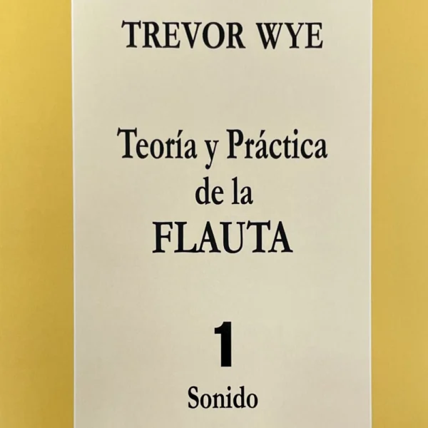 Teoría y práctica de la flauta 1 de Trevor Wye